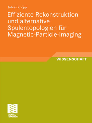 cover image of Effiziente Rekonstruktion und alternative Spulentopologien für Magnetic-Particle-Imaging